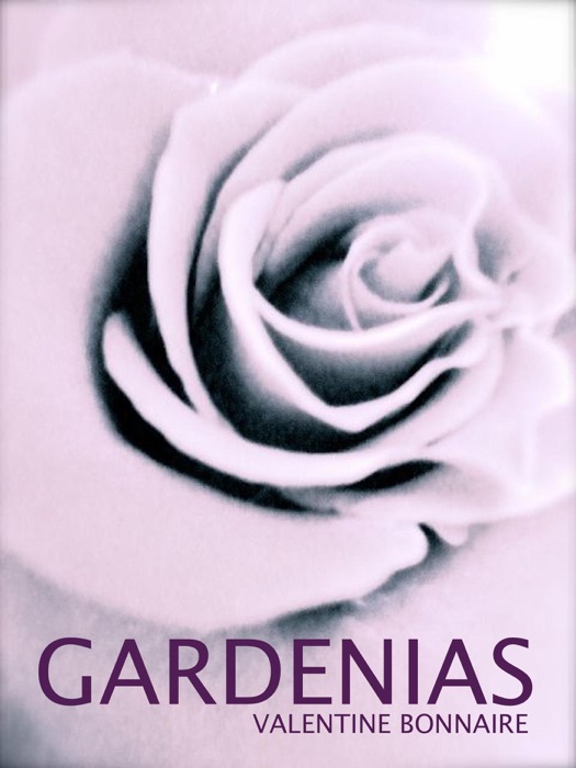 Gardenias ~ Erotica