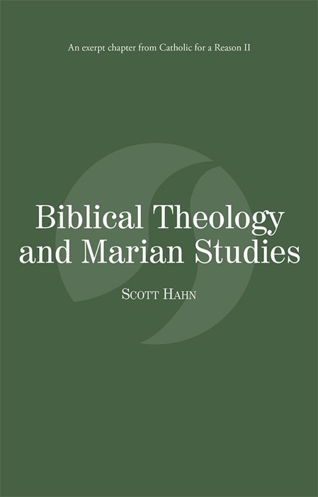 Biblical Theology and Marian Studies: Catholic for a Reason II