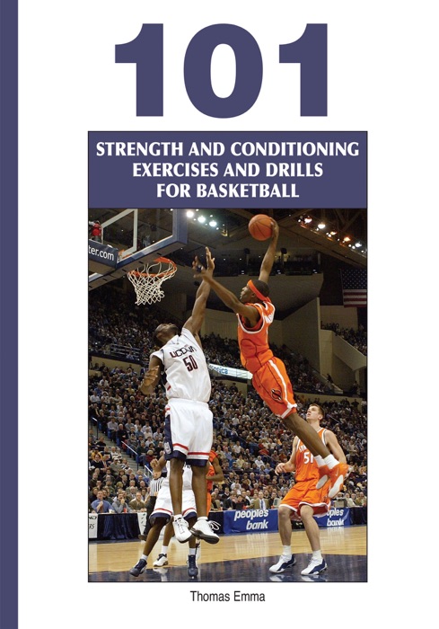 101 Strength and Conditioning Exercises and Drills for Basketball