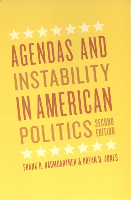 Agendas and Instability in American Politics, Second Edition