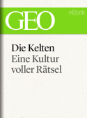 Die Kelten: Eine rätselhafte Kultur (GEO eBook Single) - GEO Magazin, GEO eBook & Geo