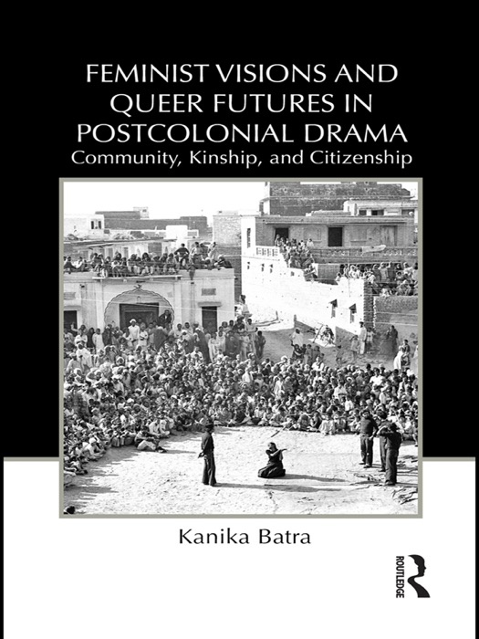 Feminist Visions and Queer Futures in Postcolonial Drama