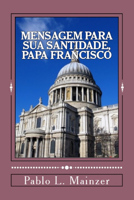 Uma Mensagem para Sua Santidade, Papa Francisco