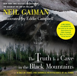The Truth Is a Cave in the Black Mountains (Enhanced Multimedia Edition) - Neil Gaiman
