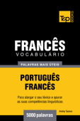 Vocabulário Português-Francês: 5000 palavras mais úteis - Andrey Taranov