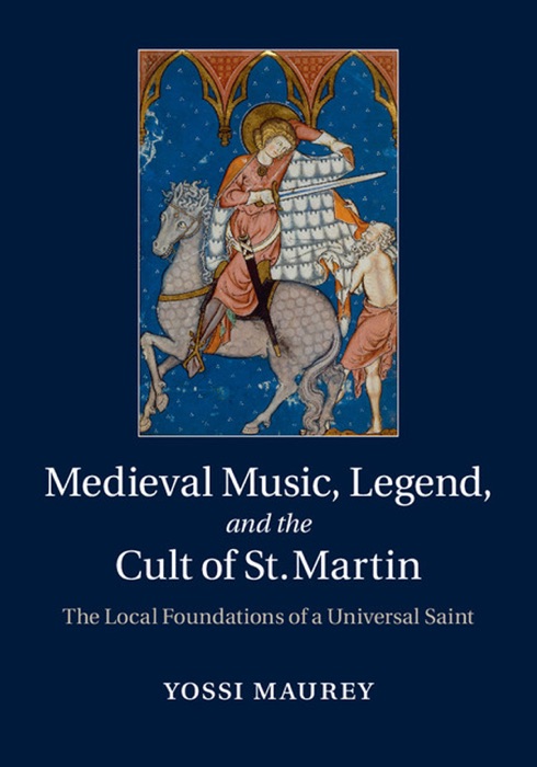 Medieval Music, Legend, and the Cult of St. Martin