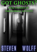Steven Wolff - Got Ghosts? Real Stories of Paranormal Activity artwork