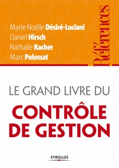 Le grand livre du contrôle de gestion - Marie-Noëlle Desiré-Luciani, Daniel Hirsch, Nathalie Kacher & Marc Polossat
