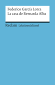 Lektüreschlüssel. Federico García Lorca: La casa de Bernarda Alba - Renate Mai