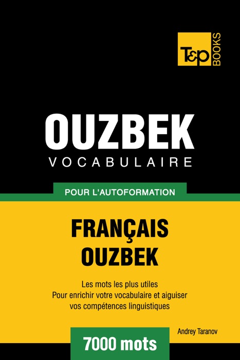 Vocabulaire Français-Ouzbek pour l'autoformation: 7000 mots