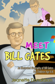Meet Bill Gates: An Illustrated Biography of Bill Gates. For Children Age 6-8 - Jeanette Donaldson