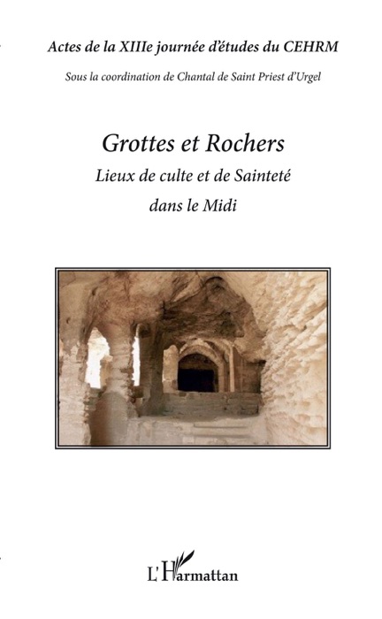 Grottes et Rochers: Lieux de culte et de Sainteté dans le Midi