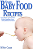 Simple Baby Food Recipes: Light Purees and Smoothies to Help Your Baby Grow Happy, Strong, Confident - Matt Cooker
