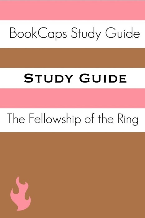 Study Guide - The Fellowship of the Ring: The Lord of the Rings, Part One (A BookCaps Study Guide)