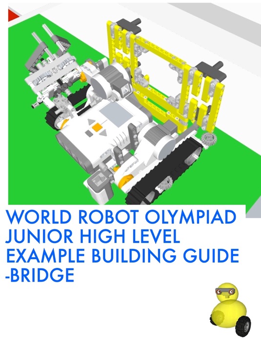 World Robot Olympiad Junior High Level Example Building Guide - Bridge