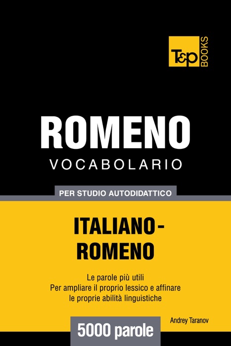 Vocabolario Italiano-Romeno per studio autodidattico: 5000 parole