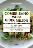 Comer sano para vivir mejor - Elena Wagner