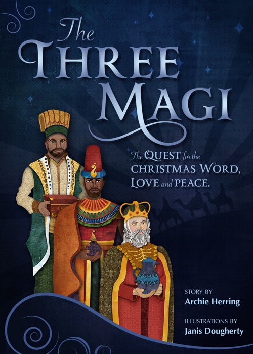 The Three Magi...Quest for the Christmas Word, Love and Peace