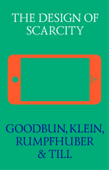 The Design of Scarcity - Jon Goodbun, Michael Klein, Andreas Rumpfhuber & Jeremy Till