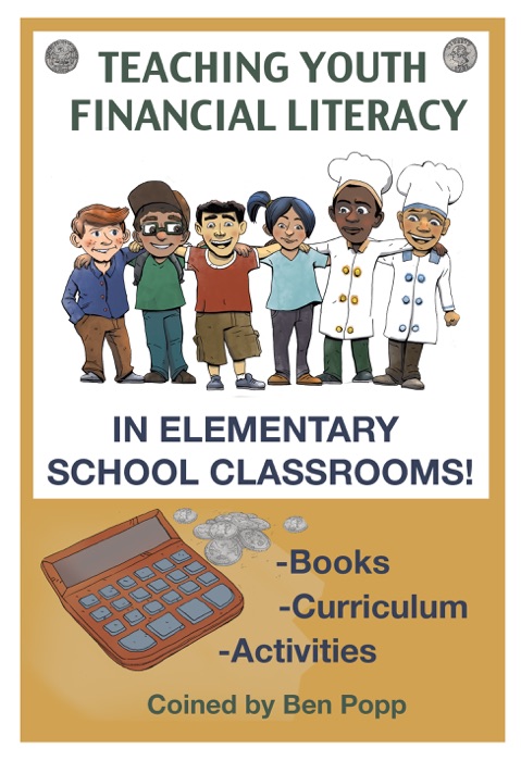 TEACHING YOUTH FINANCIAL LITERACY IN ELEMENTARY SCHOOL CLASSROOMS: BOOKS-CURRICULUM-ACTIVITIES ON EARLY MONEY EDUCATION ON INVESTING FOR KIDS