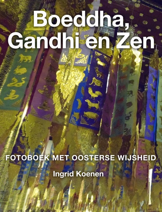 Boeddha, Gandhi en Zen, quotes en citaten uit Azië