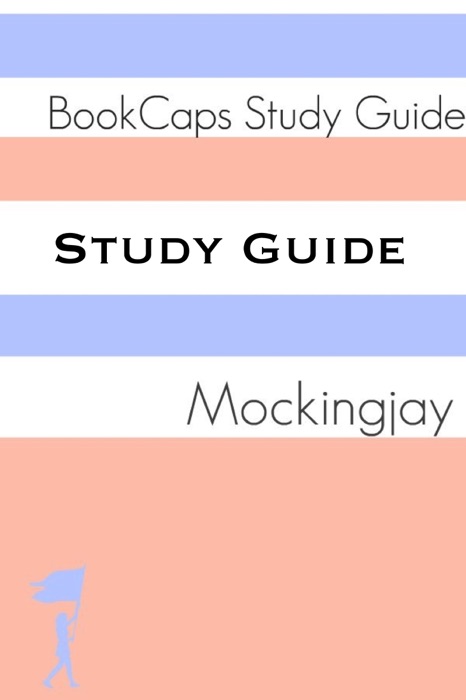 Study Guide: The Hunger Games - Book Three, Mockingjay (A BookCaps Study Guide)