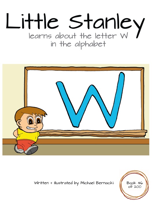 Little Stanley learns about the letter W in the alphabet (Book 46 of 200)