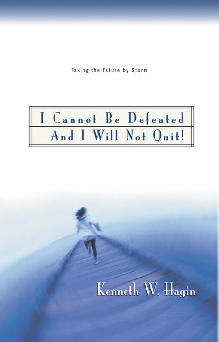 I Cannont Be Defeated and I will Not Quit!