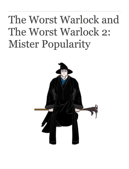 The Worst Warlock and the Worst Warlock 2: Mister Popularity