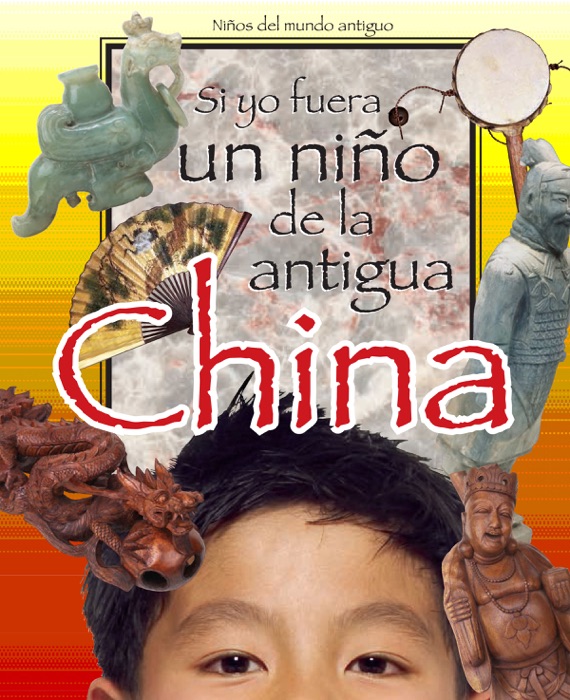 Si yo fuera un nino de la antigua China