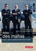 Atlas des mafias : acteurs, trafics et marchés criminels dans le monde - Fabrizio Maccaglia & Marie-Anne Matard-Bonucci