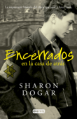 Encerrados en la casa de atrás - Sharon Dogar