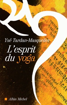 L'Esprit du yoga - Ysé Tardan-Masquelier