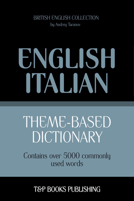 Theme-Based Dictionary: British English-Italian - 5000 words