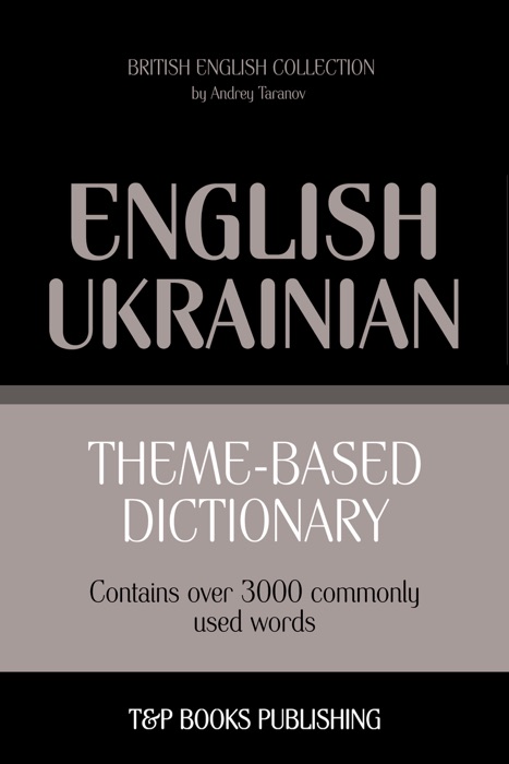 Theme-Based Dictionary: British English-Ukrainian - 3000 words