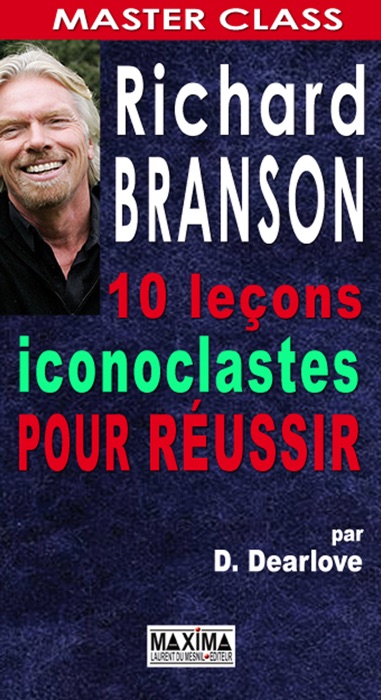 Richard Branson : 10 leçons iconoclastes pour réussir
