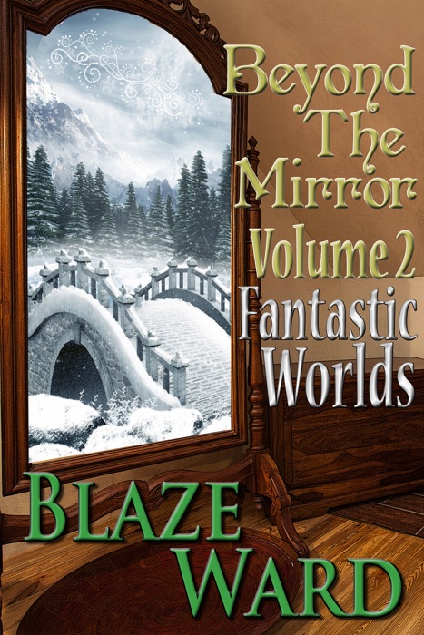 Beyond the Mirror, Volume 2: Fantastic Worlds