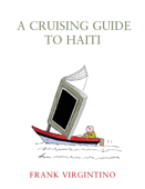 A Cruising Guide to Haiti - Frank Virgintino