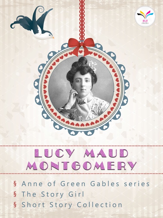 Anne of Green Gables / The Story Girl / Short Story Collection