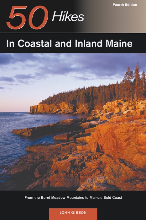 Explorer's Guide 50 Hikes in Coastal and Inland Maine: From the Burnt Meadow Mountains to Maine's Bold Coast (Fourth Edition)