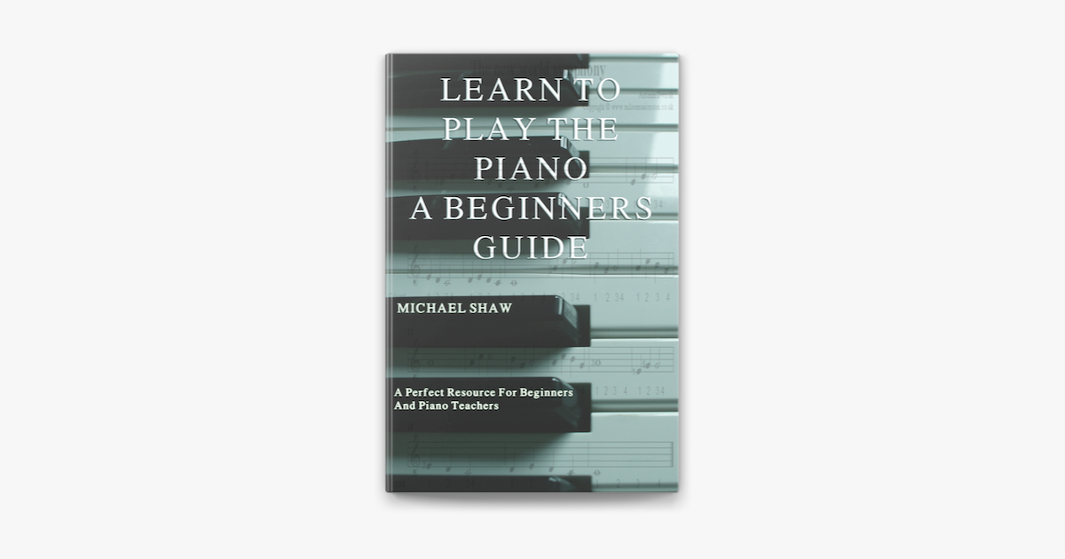 ‎Learn To Play The Piano: A Beginners Guide on Apple Books