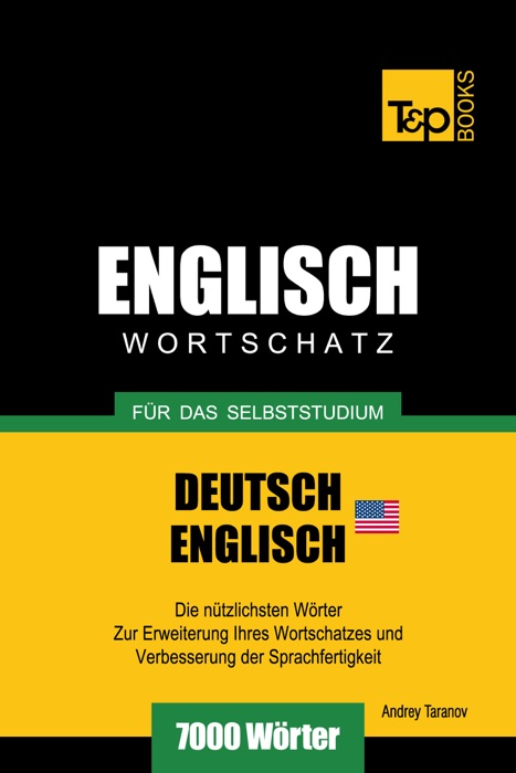 Wortschatz Deutsch-Amerikanisches Englisch für das Selbststudium: 7000 Wörter