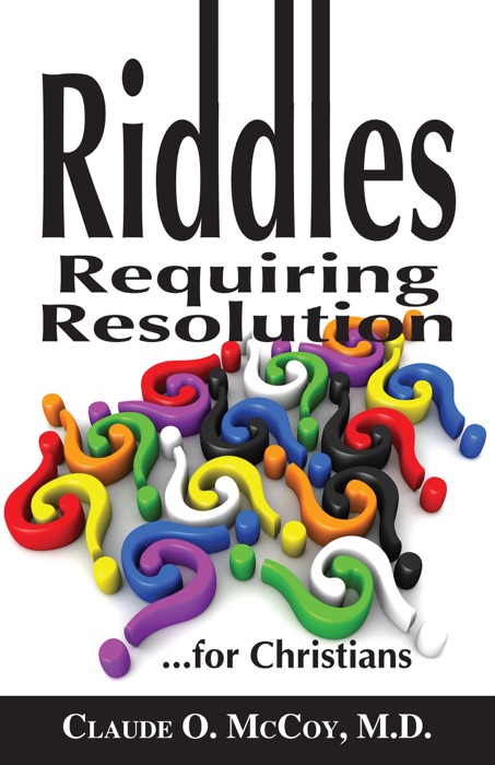 Riddles Requiring Resolution … for Christians