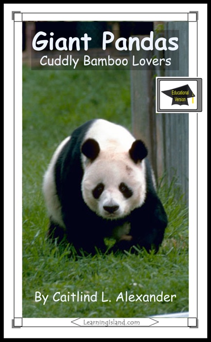Giant Pandas: Cuddly Bamboo Lovers: Educational Version