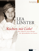 Kochen mit Liebe - Lea Linster