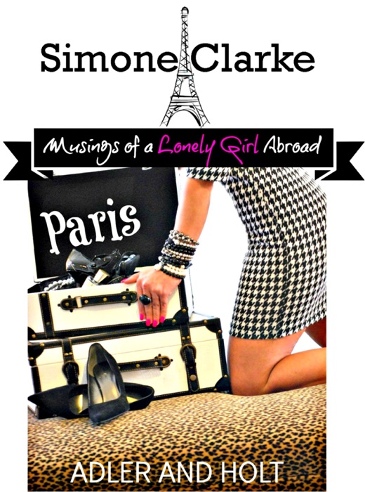 Simone Clarke~ Musings of a Loney Girl Abroad in Paris