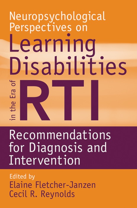 Neuropsychological Perspectives on Learning Disabilities in the Era of RTI