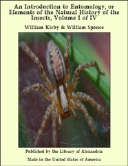 An Introduction to Entomology, or Elements of the Natural History of the Insects, Volume I of IV