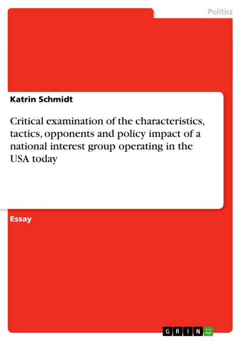 Critical Examination of the Characteristics, Tactics, Opponents and Policy Impact of a National Interest Group Operating In the USA Today