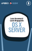 OS X Server - Lucio Bragagnolo & Luca Accomazzi